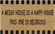 Doormat 60cm x 40cm - 'A Messy House Is A Happy House, This One Is Delirious' - Absorbent Coir Mat for Indoor/Outdoor - Home & Garden > Decor > Door Mats Garden watering