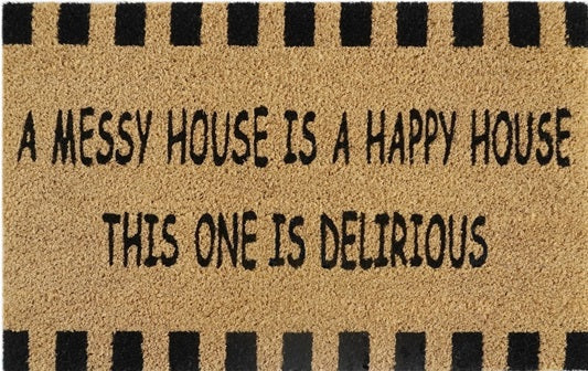 Doormat 60cm x 40cm - 'A Messy House Is A Happy House, This One Is Delirious' - Absorbent Coir Mat for Indoor/Outdoor - Home & Garden > Decor > Door Mats Garden watering