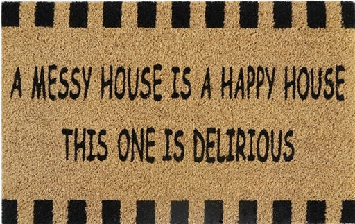 Doormat 60cm x 40cm - 'A Messy House Is A Happy House, This One Is Delirious' - Absorbent Coir Mat for Indoor/Outdoor - Home & Garden > Decor > Door Mats Garden watering
