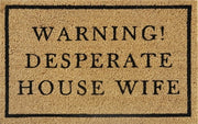 Doormat 60cm x 40cm - 'Warning! Desperate House Wife' - Absorbent Coir Mat for Indoor/Outdoor - Home & Garden > Decor > Door Mats Garden watering