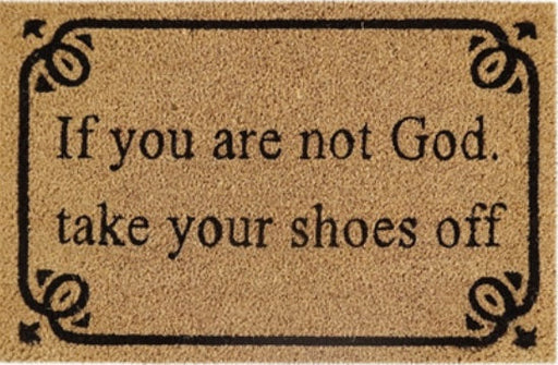 Doormat 60cm x 40cm - 'If You Are Not God Take Your Shoes Off' - Absorbent Coir Mat for Indoor/Outdoor - Home & Garden > Decor > Door Mats Garden watering