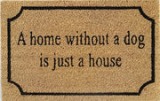 Doormat 60cm x 40cm - 'A Home Without A Dog Is Just A House' - Absorbent Coir Mat for Indoor/Outdoor - Home & Garden > Decor > Door Mats Garden watering