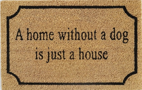 Doormat 60cm x 40cm - 'A Home Without A Dog Is Just A House' - Absorbent Coir Mat for Indoor/Outdoor - Home & Garden > Decor > Door Mats Garden watering