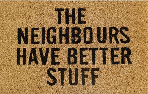 Doormat 60cm x 40cm - 'The Neighbours Have Better Stuff' - Absorbent Coir Mat for Indoor/Outdoor - Home & Garden > Decor > Door Mats Garden watering