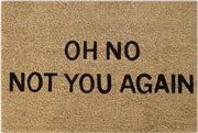 Doormat 60cm x 40cm - 'Oh No! Not You Again' - Absorbent Coir Mat for Indoor/Outdoor - Home & Garden > Decor > Door Mats Garden watering