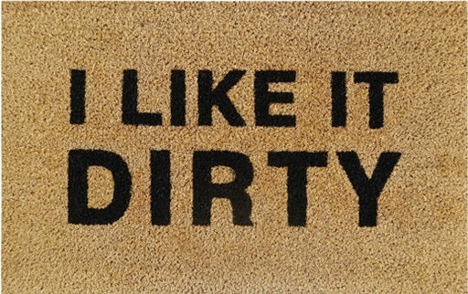 Doormat 60cm x 40cm - 'I Like It Dirty' - Absorbent Coir Mat for Indoor/Outdoor - Home & Garden > Decor > Door Mats Garden watering