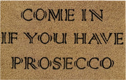 Doormat 60cm x 40cm - 'Come In If You Have Prosecco' - Absorbent Coir Mat for Indoor/Outdoor - Home & Garden > Decor > Door Mats Garden watering