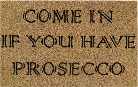 Doormat 60cm x 40cm - 'Come In If You Have Prosecco' - Absorbent Coir Mat for Indoor/Outdoor - Home & Garden > Decor > Door Mats Garden watering